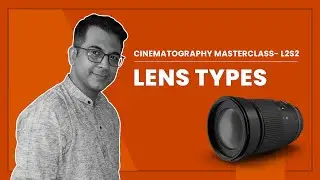 Cinematography Masterclass  L2S2   Different Types of Lenses