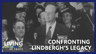 Confronting Charles Lindbergh's Complicated Legacy | Living St. Louis