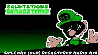 Salutations (Remadstered) - Welcome (Resastered) Mario Mix