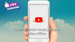 Youtube tanpa internet,tanpa jaringan
