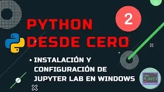 Python desde cero 2 - Jupyter Notebooks: instalación y configuración en Windows