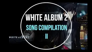 The Best of White Album 2 - Song Compilation Part II