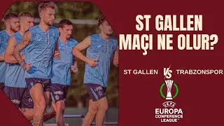 St. Gallen - Trabzonspor | TS nasıl oynamalı? | Konferans Ligi
