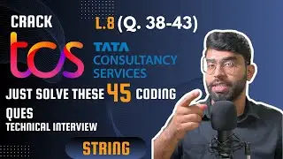 L8. (38-43) Crack TCS Coding || Technical Interview || 45 TCS Arrays String Coding Questions
