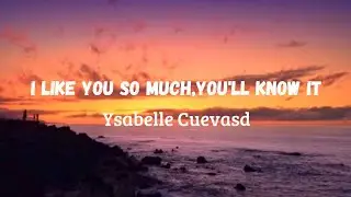 Ysabelle Cuevas- I Like You So Much,You'll Know It ( lirik lagu)