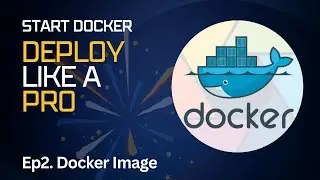 ⚓ Ep2.  Docker Images and Containers Explained - Image | You Should Know Docker  🚀