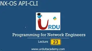 Lecture 23 || Programming for Network Engineers || NEXUS API CLI & Nexus Programmability