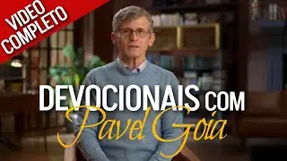 DEVOCIONAIS e REFLEXÕES com Pastor Pavel Goia - Vídeo Completo