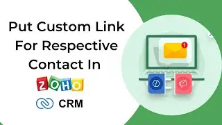 How to put custom link for respective contact in Zoho CRM