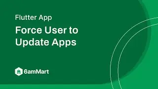 How to Force Users to Update Apps of 6amMart?
