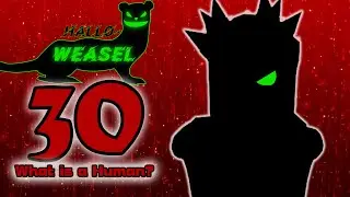 Hallo-Weasel Day 30 - What Is A Human? (Parody)