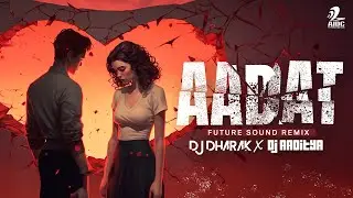 Aadat (Future Sound Remix) | DJ Dharak X DJ Aaditya | Atif Aslam | Kunal Khemu | Kalyug