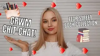 CHIT-CHAT GRWM | Fear Street book collection, my music ♡