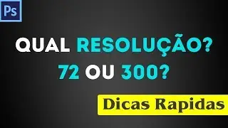 QUAL RESOLUÇÃO DEVO USAR nas imagens - photoshop