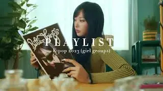 KPOP PLAYLIST 2023 (girl groups) 🌴