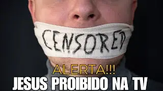 ALERTA CRISTAOS - Jesus é PROIBIDO na TELEVISAO