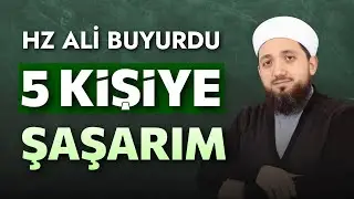 Hz Ali (r.a) buyurdu: 5 KİŞİYE ŞAŞARIM | Altın Nasihatler!