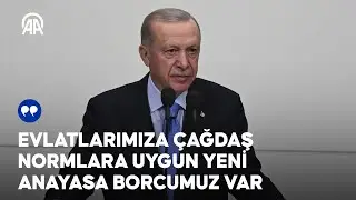 Cumhurbaşkanı Erdoğan: Evlatlarımıza çağdaş normlara uygun yeni anayasa borcumuz var
