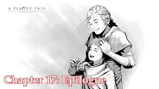 A Plague Tale Innocence | Chapter 17 -  Epilogue [No comments]