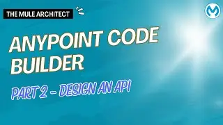 Anypoint Code Builder Tutorial - Part 2: Design an API