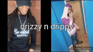 drizzy N drippy
