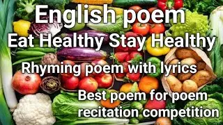 Eat Healthy Stay Healthy || English poem  on healthy eating || Rhyming poem with lyrics for kids