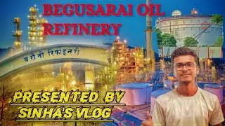 Begusarai tour with sinha's vlog | Barauni refinery | part 3 full video #rk #begusarai #refinery