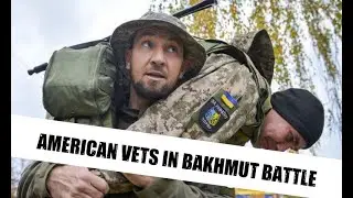 AMERICAN VETERANS  in Bakhmut Bloody Battle Ukriane war