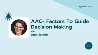 #197: AAC- Factors To Guide Decision Making with Jean Jarrett
