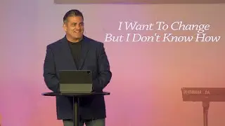 I Want To Change But I Don't Know How | Kenney Linhart | HighPoint Church