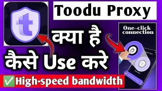 Toodu proxy|| Toodu proxy kaise use kare ||Toodu proxy app || Toodu proxy kaise chalaye|Toodu proxy