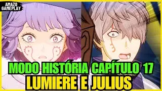 MODO HISTÓRIA CAPÍTULO 17! LUMIERE E JULIUS - Black Clover Mobile