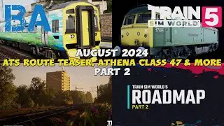 MEGA Roadmap! - Alan Thomson Sim Teaser & Athena Sim - Part 2 - August 2024 - Train Sim World 5