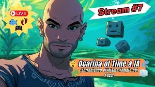 ⚙️ Stream #7 Ocarina of Time & IA - ¡Enfrentando el Infame Templo del Agua! 💧
