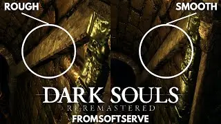 Smoothing Dark Souls 1's Many Rough Edges (Literally)