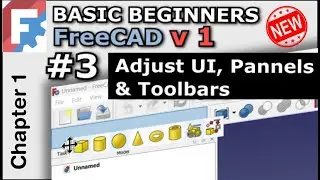 !NEW! Basic Beginners FreeCAD 0.22 | Lesson 3 | - UI and Panel Layout and How To Change