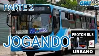 Jogando Proton bus urbano Parte 2 no dia 8 de dezembro (Aniversário de Guarulhos)