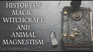 AUDIOBOOK - An History of Magic, Witchcraft, and Animal Magnetism by J.C. Colquhoun