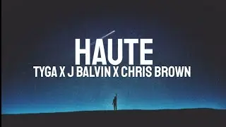 Tyga - Haute (LYRICS) ft. J Balvin, Chris Brown
