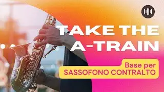 Take the A Train - Base e Spartito per Sax Contralto - Musica Jazz per sassofono