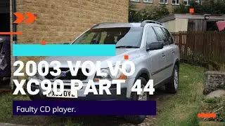 2003 Volvo XC90 Part 44 - Faulty CD player.