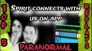 Top 5 Paranormal Replays (8) Spirit connects with us.