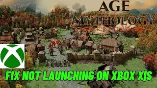 How To Fix Age of Mythology: Retold Not Launching or Won't Launch Error On Xbox Series X|S