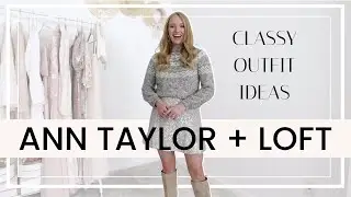 12 Classy Outfits for The Office and Weekend | LOFT + Ann Taylor Winter Try On Haul