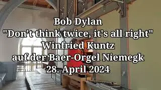 Bob-Dylan-Orgelkonzert Niemegk "Don't Think Twice, It's All Right"