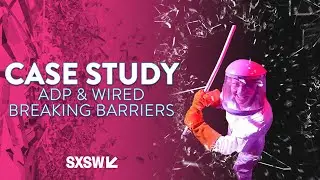 Case Study: ADP & Wired Breaking Barriers at SXSW