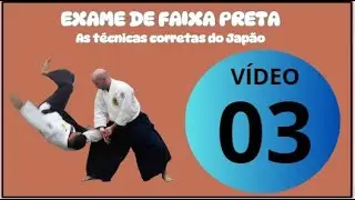 AIKIDO - EXAME DE FAIXA PRETA DO AIKIKAI - AS TÉCNICAS CORRETAS - VIDEO 3