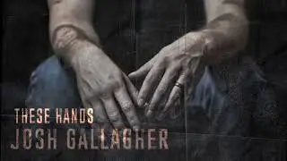 Josh Gallagher - These Hands (Official Audio)