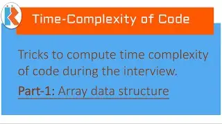 How to compute time complexity of code during interview.  Part 1: Arrays