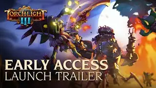 Torchlight III - Steam Early Access Launch Trailer